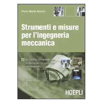 Strumenti e misure per l'ingegneria meccanica. Avvio alla comprensione delle moderne tecniche sp