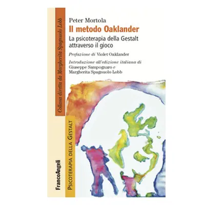 Il metodo Oaklander. La psicoterapia della Gestalt attraverso il gioco