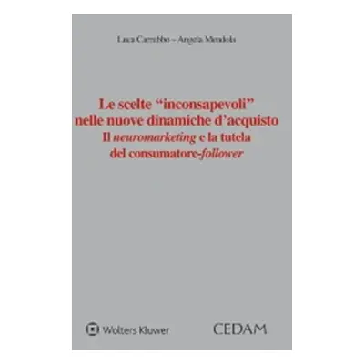 Le scelte «inconsapevoli» nelle nuove dinamiche d'acquisto. Il neuromarketing e la tutela del co