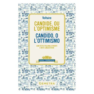 Candide, ou l'optimisme-Candido, o l'ottimismo. Testo italiano a fronte e note linguistiche