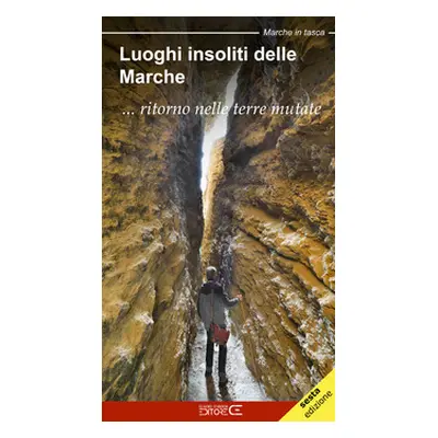 Luoghi insoliti delle Marche... Ritorno nelle terre mutate