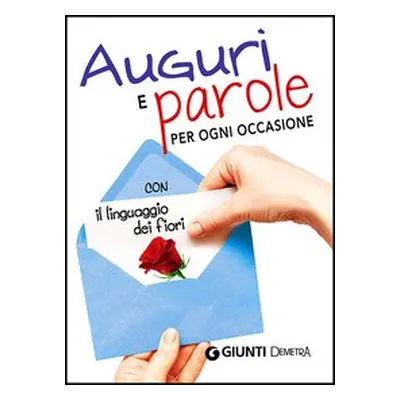 Auguri e parole per ogni occasione con il linguaggio dei fiori