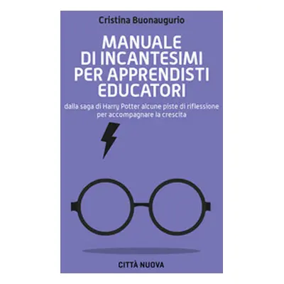 Manuale di incantesimi per apprendisti educatori. Dalla saga di Harry Potter alcune piste di rif