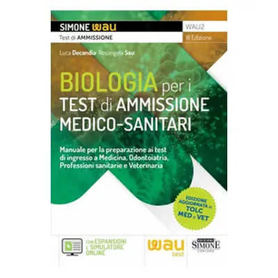 Biologia per i test di ammissione medico-sanitari. Manuale per la preparazione ai test di ingres