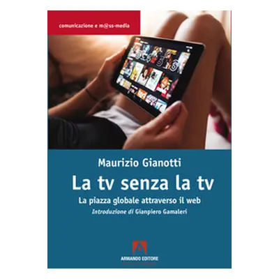 La TV senza TV. La piazza globale attraverso il web