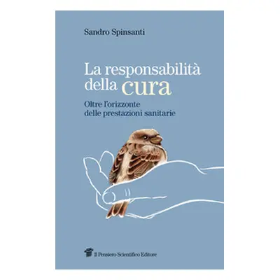 La responsabilità della cura. Oltre l'orizzonte delle prestazioni sanitarie