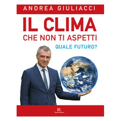 Il clima che non ti aspetti. Quale futuro?