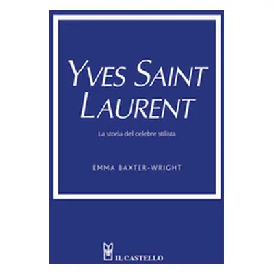 Yves Saint Laurent. La storia del celebre stilista