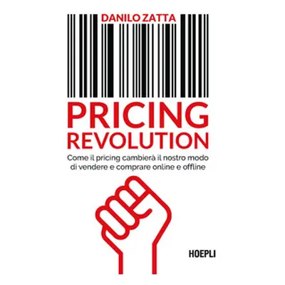 Pricing revolution. Come il pricing cambierà il nostro modo di vendere e comprare online e offli