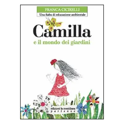 Camilla e il mondo dei giardini. Una fiaba di educazione ambientale