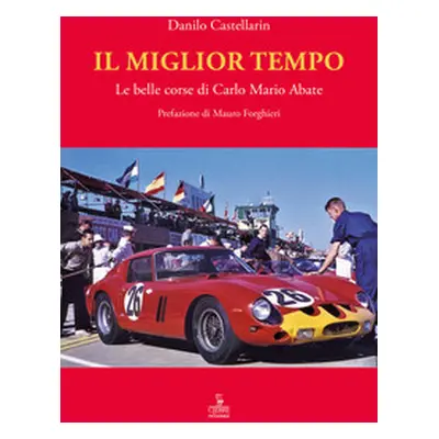 Il miglior tempo. Le belle corse di Carlo Mario Abate