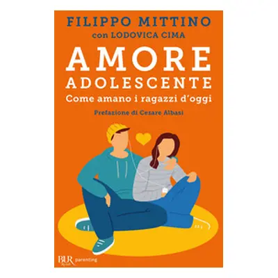 Amore adolescente. Come amano i ragazzi d'oggi