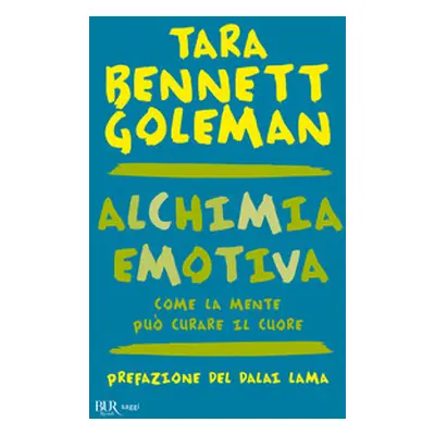 Alchimia emotiva. Come la mente può curare il cuore