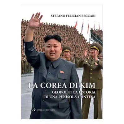 La Corea di Kim. Geopolitica e storia di una penisola contesa