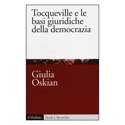 Tocqueville e le basi giuridiche della democrazia