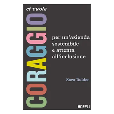 Ci vuole coraggio. Per un'azienda sostenibile e attenta all'inclusione