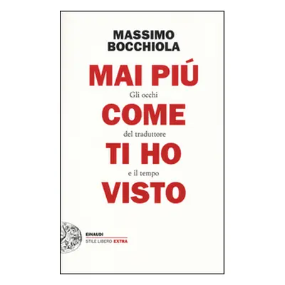 Mai più come ti ho visto. Gli occhi del traduttore e il tempo