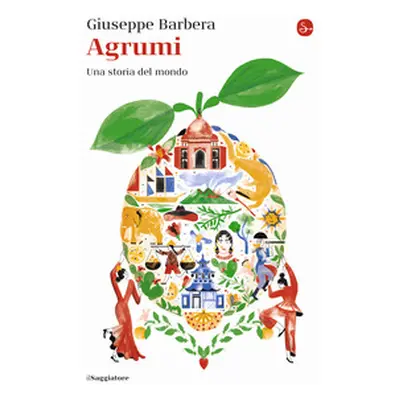 Agrumi. Una storia del mondo