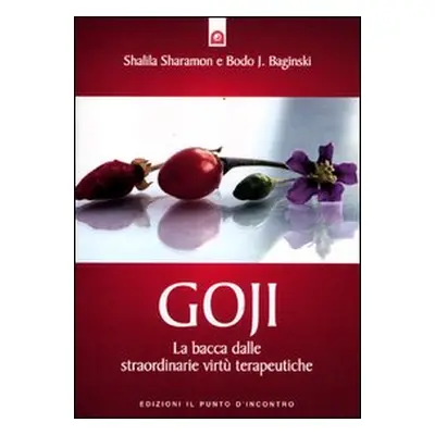 Goji. La bacca dalle straordinarie virtù terapeutiche