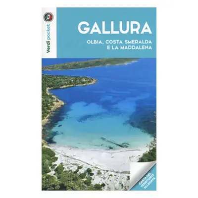 Gallura, Olbia, Costa Smeralda e la Maddalena. Con carta