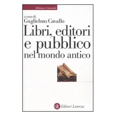 Libri, editori e pubblico nel mondo antico. Guida storica e critica