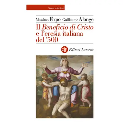 Il «Beneficio di Cristo» e l'eresia italiana del ?500