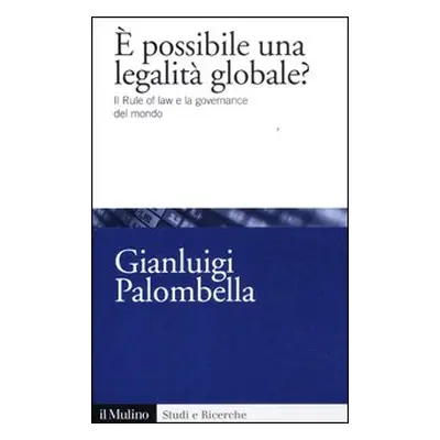 È possibile una legalità globale? Il rule of law e la governance del mondo