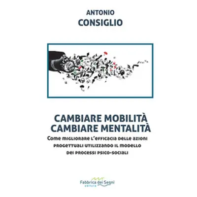 Cambiare mobilità, cambiare mentalità. Come migliorare l'efficacia delle azioni progettuali util