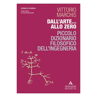 Dall'arte... allo zero. Piccolo dizionario filosofico dell'ingegneria