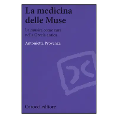 La medicina delle Muse. La musica come cura nella Grecia antica