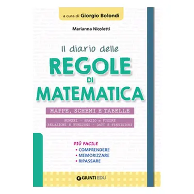 Il diario delle regole di matematica. Mappe, schemi e tabelle