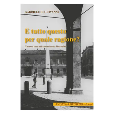 E tutto questo per quale ragione? Il nuovo caso del commissario Mussolini