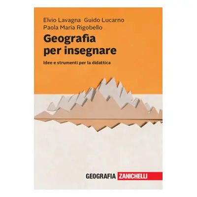 Geografia per insegnare. Idee e strumenti per la didattica