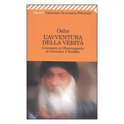 L'avventura della verità. Commenti al Dhammapada di Gautama il Buddha