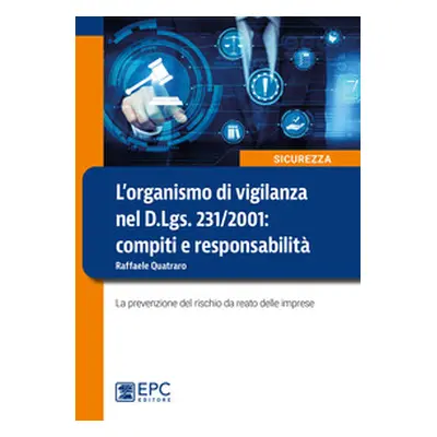 L'organismo di vigilanza nel D.Lgs. 231/2001: compiti e responsabilità. La prevenzione del risch