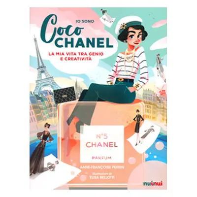 Io sono Coco Chanel. La mia vita tra genio e creatività