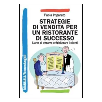 Strategie di vendita per un ristorante di successo. L'arte di attrarre e fidelizzare i clienti