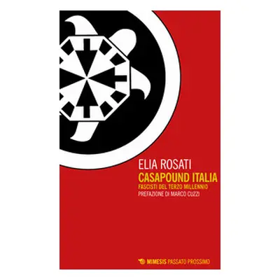 CasaPound Italia. Fascisti del terzo millennio