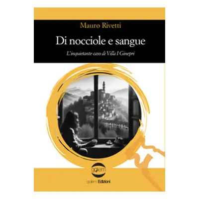 Di nocciole e sangue. L'inquietante caso di Villa I Ginepri