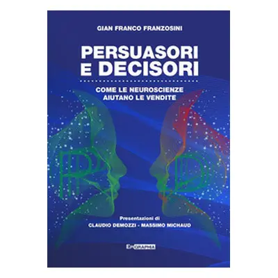 Persuasori e decisori. Come le neuroscienze aiutano le vendite