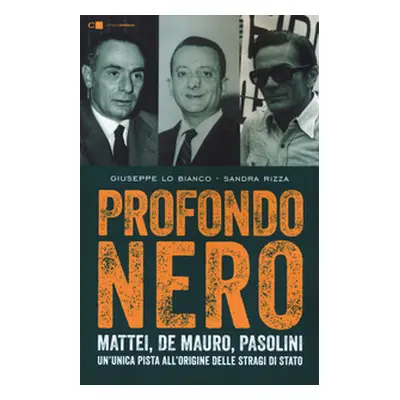 Profondo nero. Mattei, De Mauro, Pasolini. Un'unica pista all'origine delle stragi di Stato