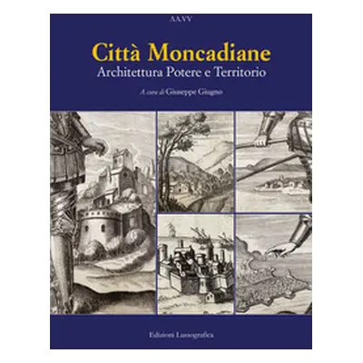 Città moncadiane. Architettura potere e territorio