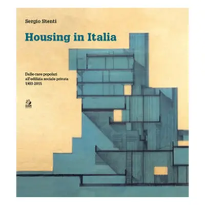 Housing in Italia. Dalle case popolari all'edilizia sociale privata 1903-2015