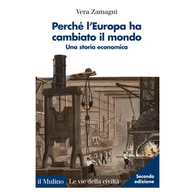 Perché l'Europa ha cambiato il mondo. Una storia economica