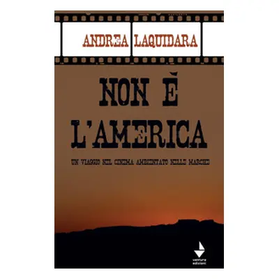 Non è l'America. Un viaggio nel cinema ambientato nelle Marche