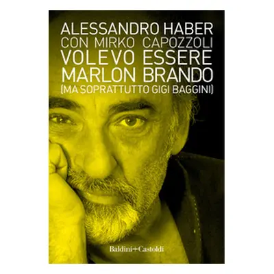 Volevo essere Marlon Brando (ma soprattutto Gigi Baggini)