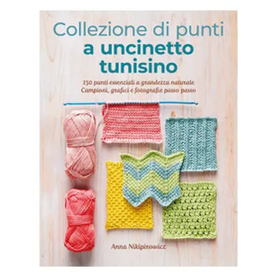 Collezione di punti a uncinetto tunisino. 150 punti essenziali a grandezza naturale. Campioni, g