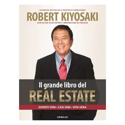 Il grande libro del real estate. Esperti veri, casi veri, vita vera