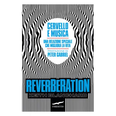 Reverberation. Cervello e musica: una relazione speciale che migliora la vita