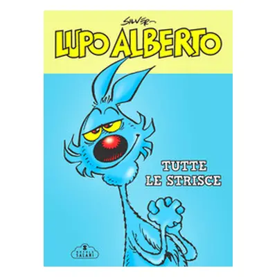 Lupo Alberto. Tutte le strisce